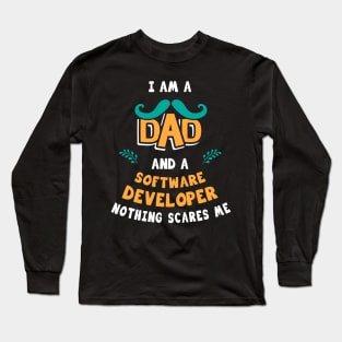 I'm A Dad And A Software developer Nothing Scares Me Long Sleeve T-Shirt